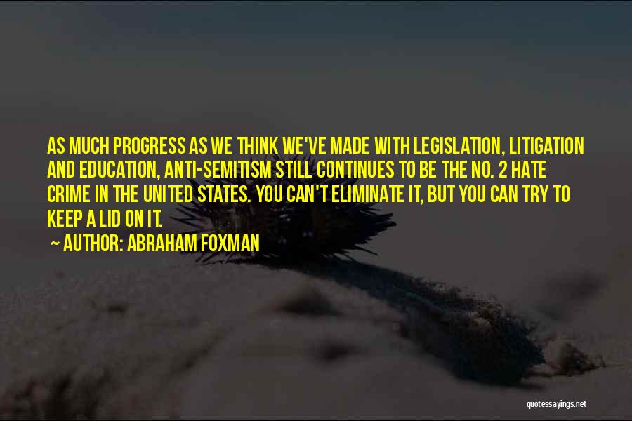 Anti Education Quotes By Abraham Foxman