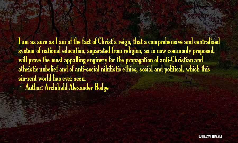 Anti Education Quotes By Archibald Alexander Hodge