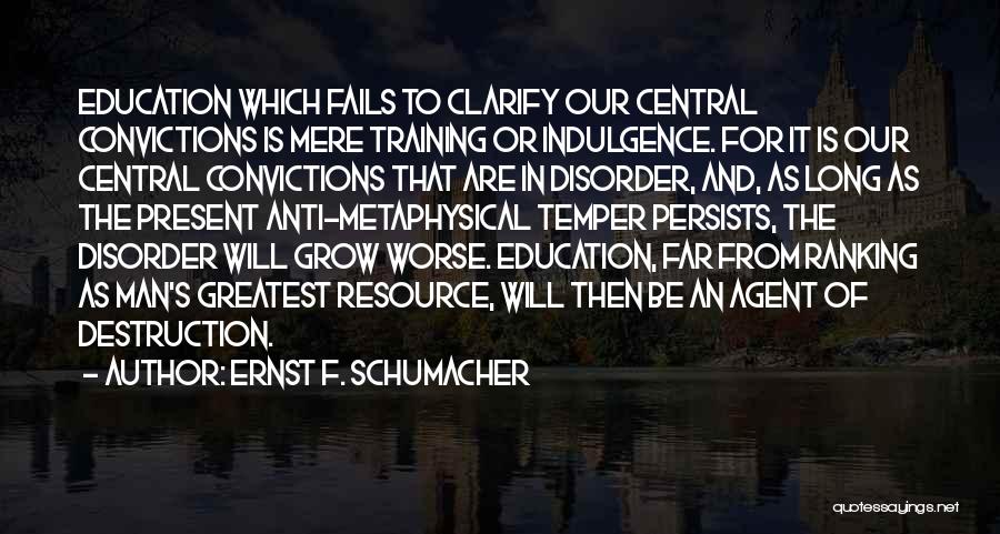 Anti Education Quotes By Ernst F. Schumacher