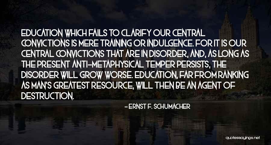 Anti Education Quotes By Ernst F. Schumacher