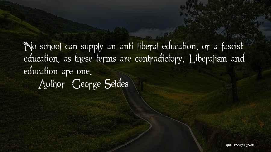 Anti Education Quotes By George Seldes