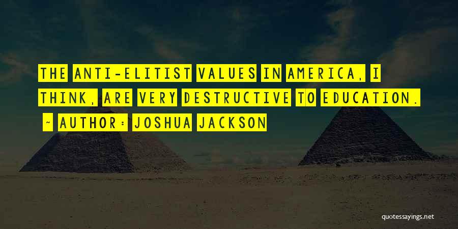 Anti Education Quotes By Joshua Jackson