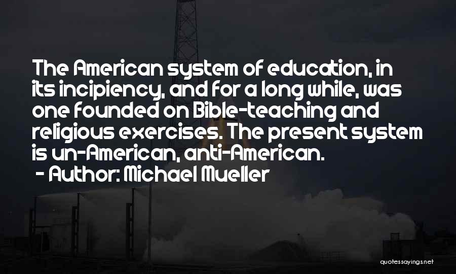 Anti Education Quotes By Michael Mueller