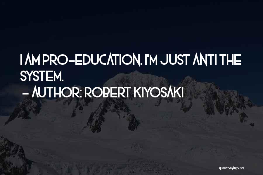 Anti Education Quotes By Robert Kiyosaki