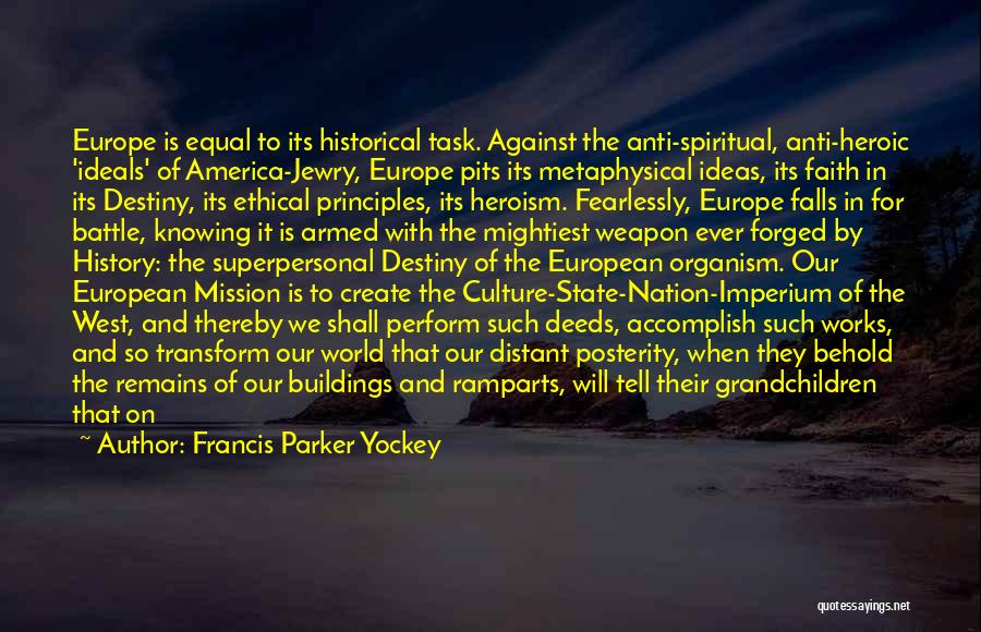 Anti Europe Quotes By Francis Parker Yockey