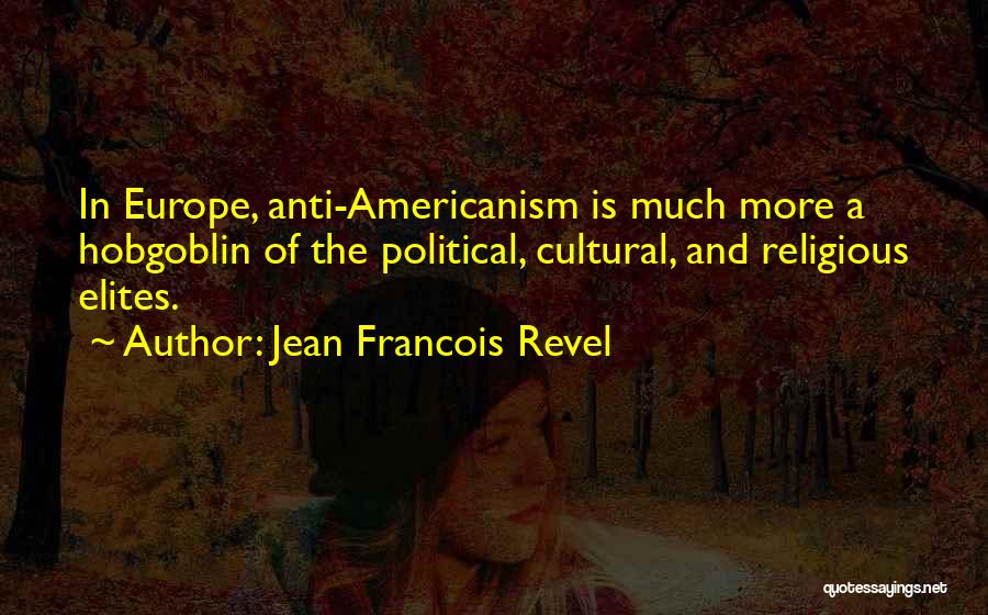 Anti Europe Quotes By Jean Francois Revel