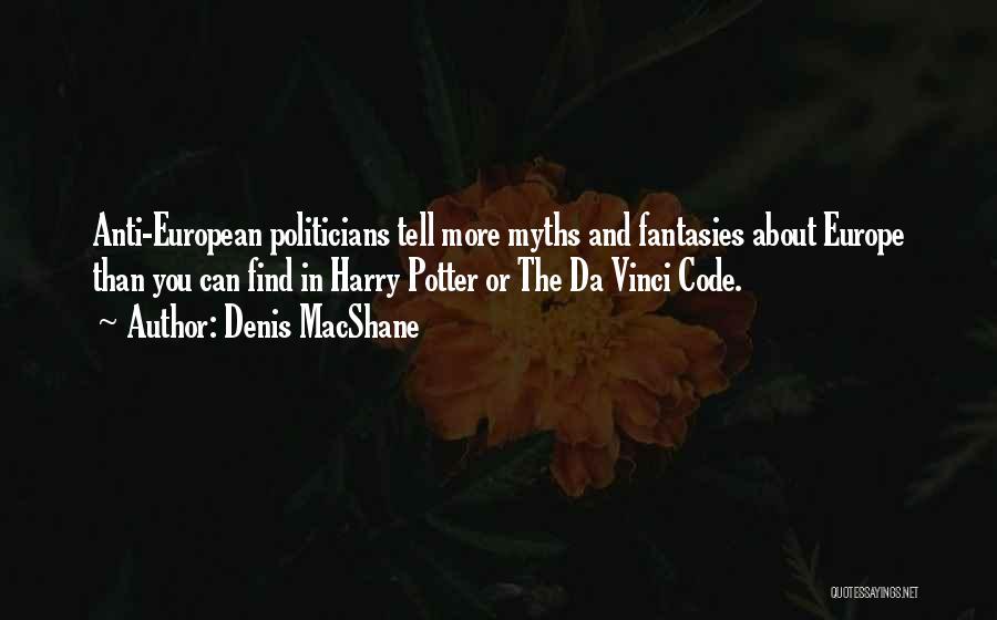 Anti European Quotes By Denis MacShane Anti European Quotes By Denis MacShane