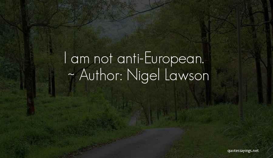 Anti European Quotes By Nigel Lawson