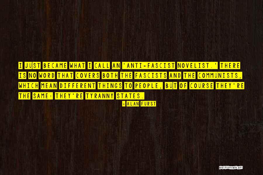 Anti Fascist Quotes By Alan Furst Anti Fascist Quotes By Alan Furst
