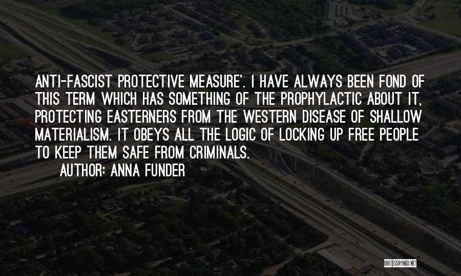 Anti Fascist Quotes By Anna Funder