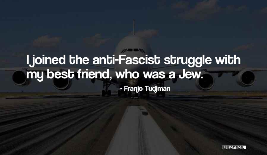 Anti Fascist Quotes By Franjo Tudjman