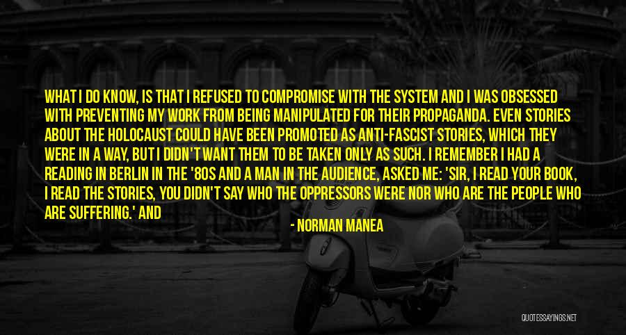 Anti Fascist Quotes By Norman Manea Anti Fascist Quotes By Norman Manea