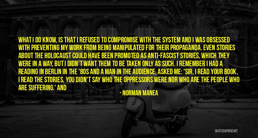 Anti Fascist Quotes By Norman Manea