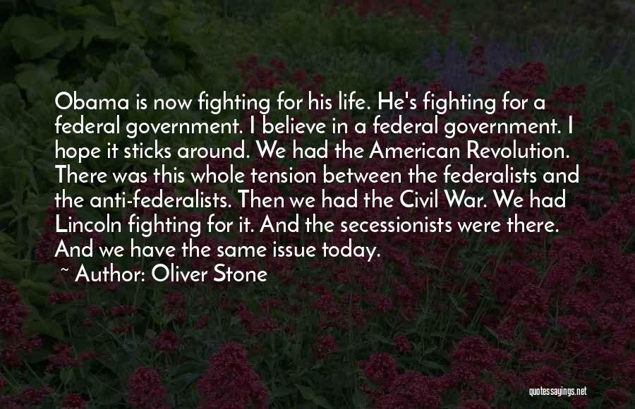 Anti Federalists Quotes By Oliver Stone