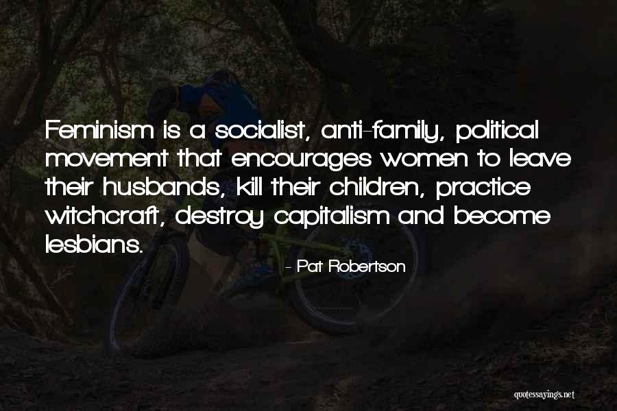 Anti Feminism Movement Quotes By Pat Robertson Anti Feminism Movement Quotes By Pat Robertson