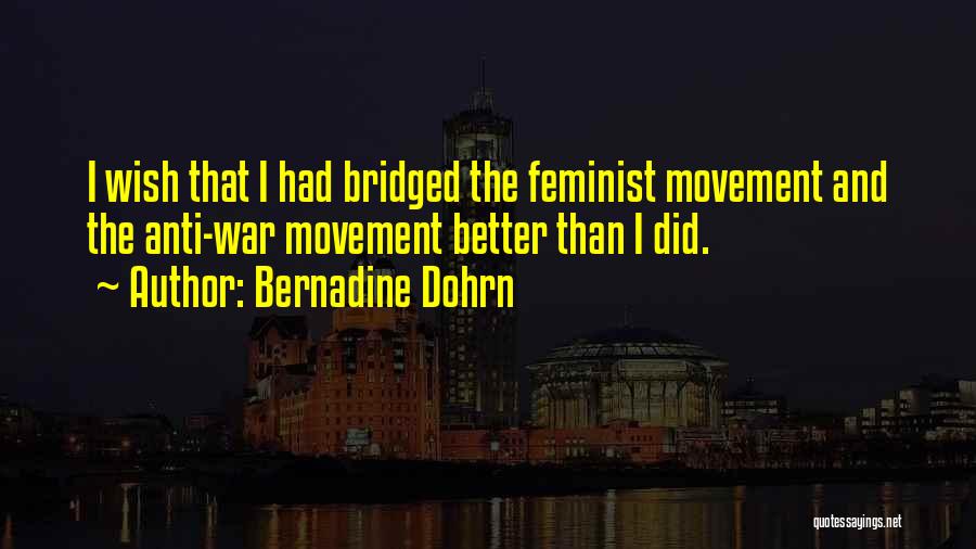 Anti Feminist Quotes By Bernadine Dohrn