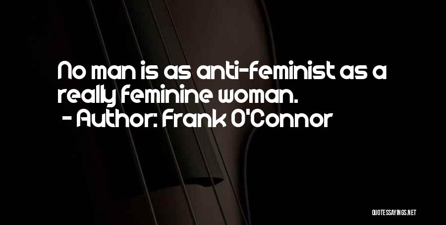 Anti Feminist Quotes By Frank O'Connor