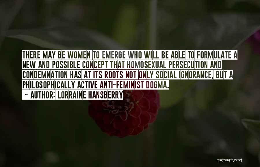 Anti Feminist Quotes By Lorraine Hansberry