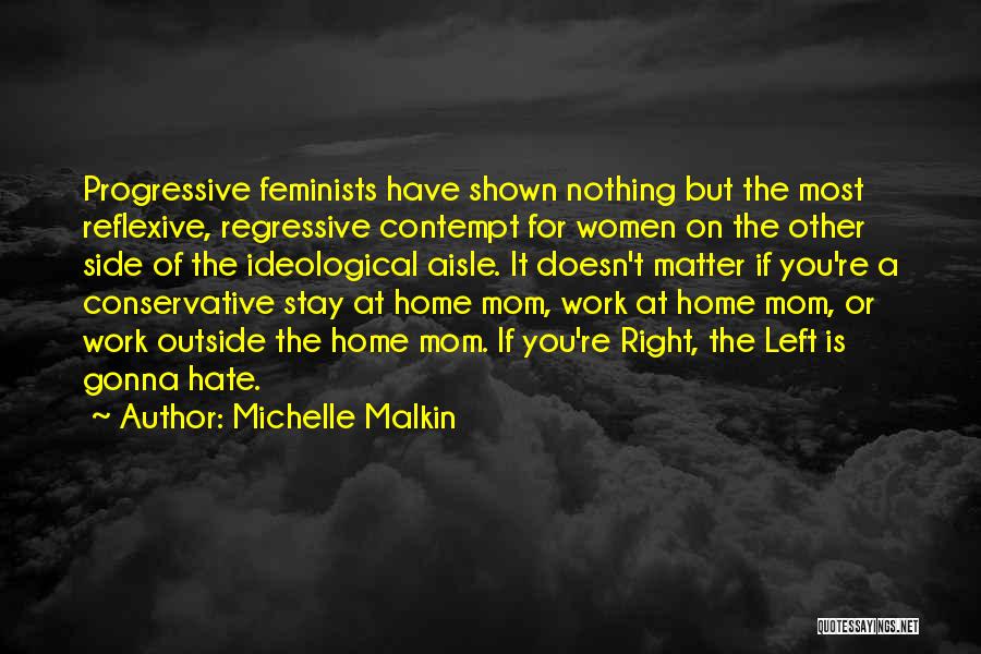 Anti Feminist Quotes By Michelle Malkin