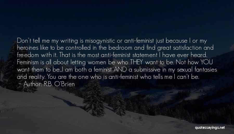 Anti Feminist Quotes By R.B. O'Brien
