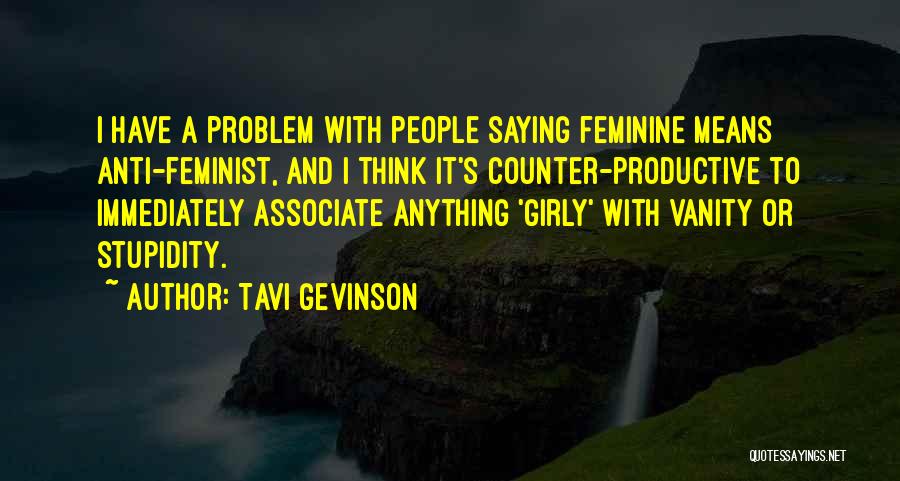 Anti Feminist Quotes By Tavi Gevinson