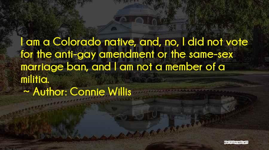 Anti Gay Marriage Quotes By Connie Willis