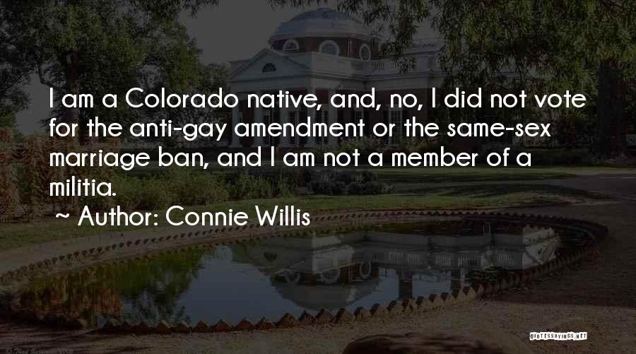 Anti Gay Quotes By Connie Willis