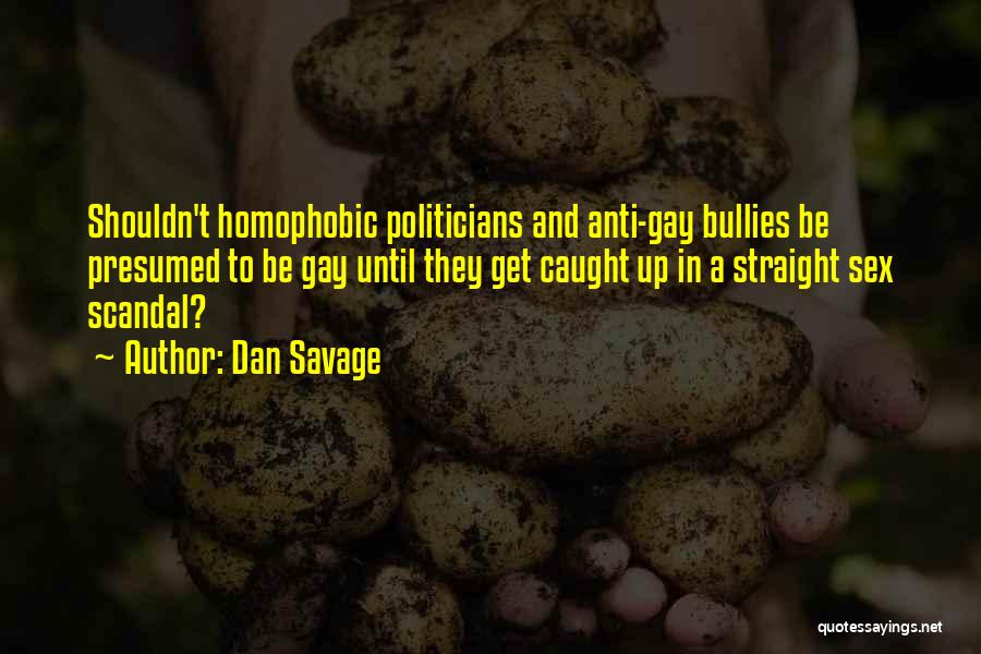 Anti Gay Quotes By Dan Savage