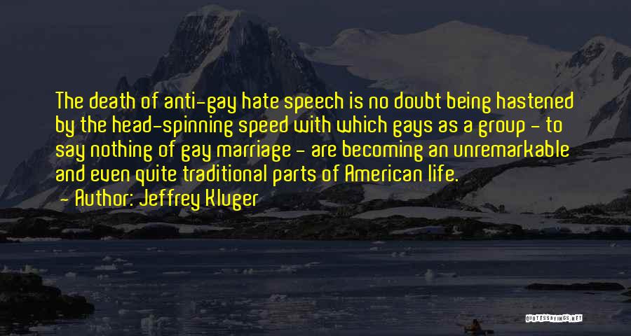 Anti Gay Quotes By Jeffrey Kluger