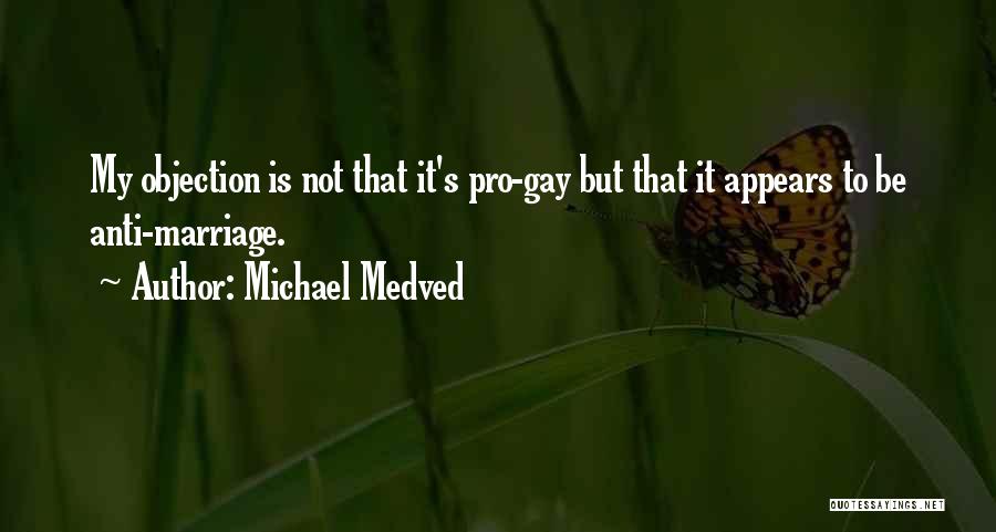 Anti Gay Quotes By Michael Medved