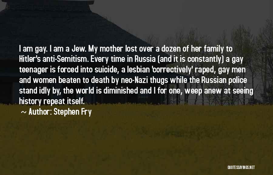 Anti Gay Quotes By Stephen Fry