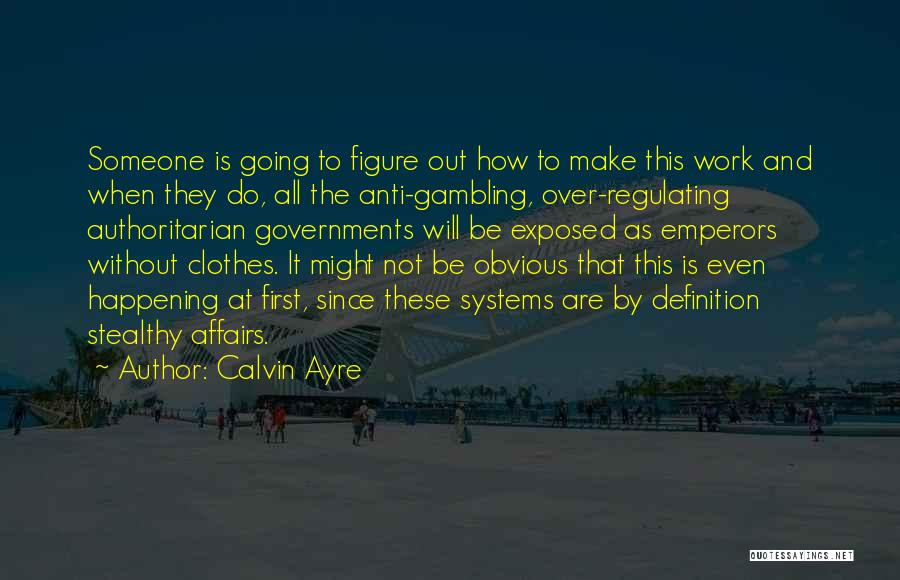 Anti Government Quotes By Calvin Ayre