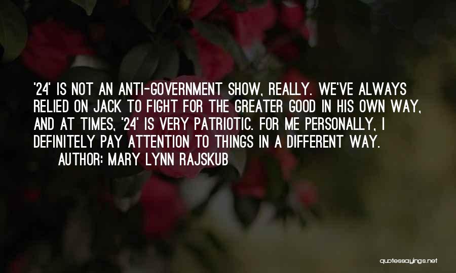 Anti Government Quotes By Mary Lynn Rajskub