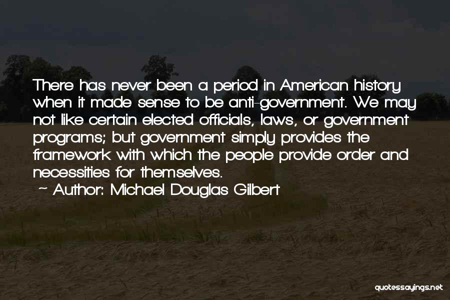 Anti Government Quotes By Michael Douglas Gilbert