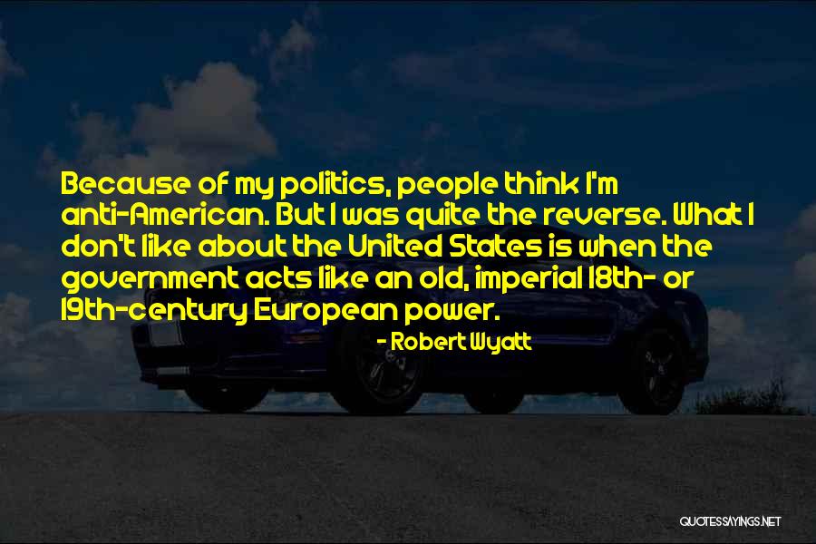 Anti Government Quotes By Robert Wyatt Anti Government Quotes By Robert Wyatt