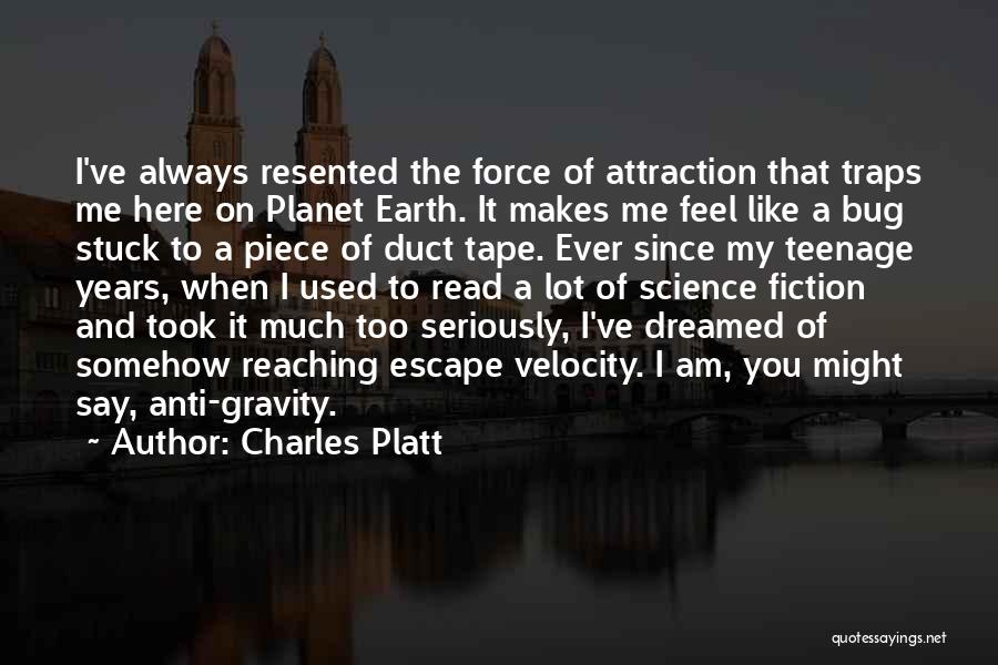 Anti Gravity Quotes By Charles Platt
