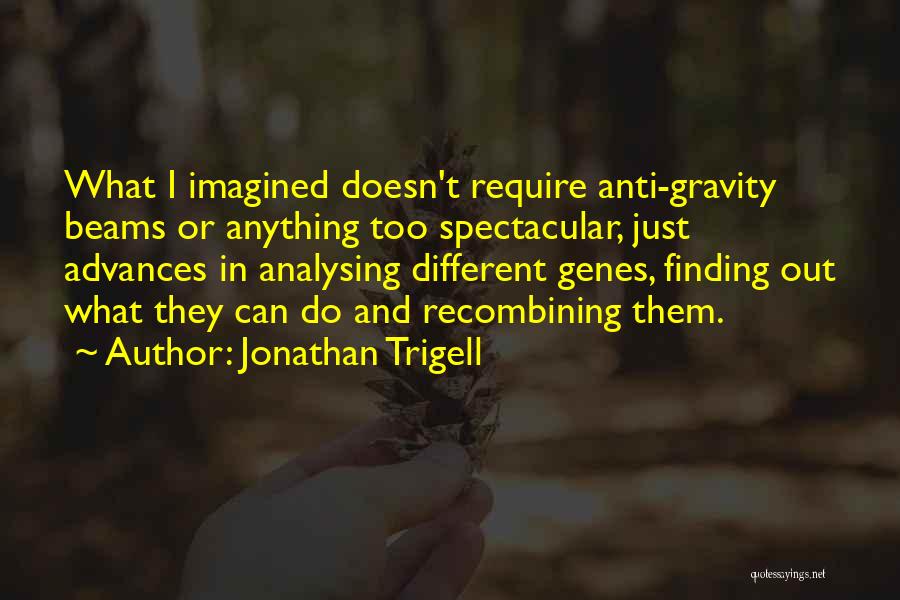 Anti Gravity Quotes By Jonathan Trigell