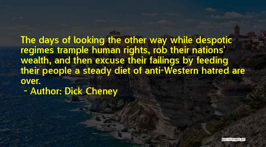 Anti Human Quotes By Dick Cheney