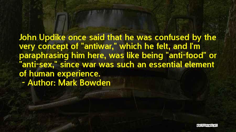 Anti Human Quotes By Mark Bowden