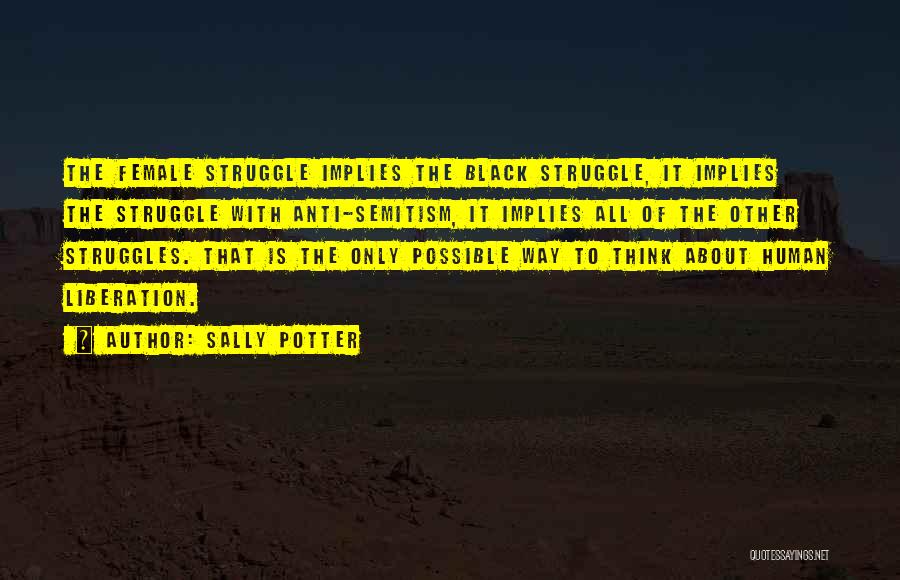 Anti Human Quotes By Sally Potter