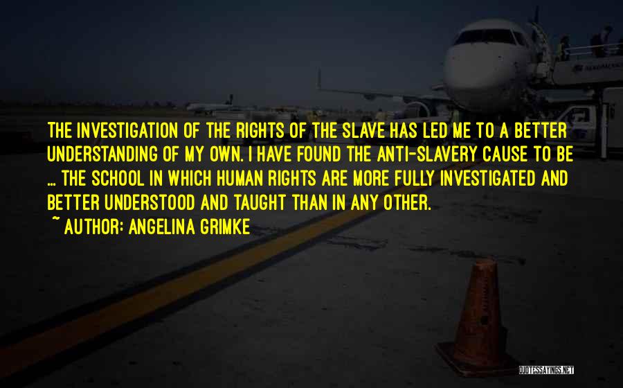 Anti Human Rights Quotes By Angelina Grimke