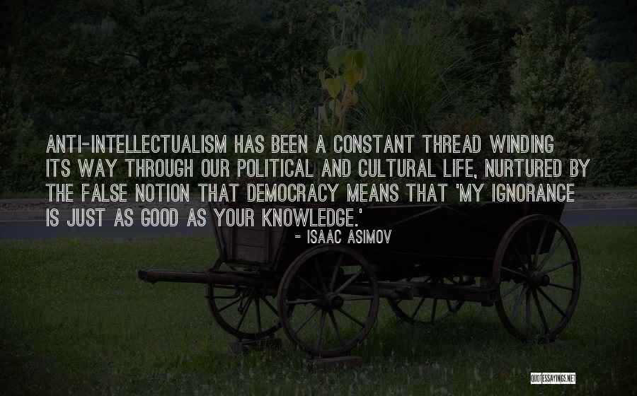Anti Intellectualism Quotes By Isaac Asimov Anti Intellectualism Quotes By Isaac Asimov