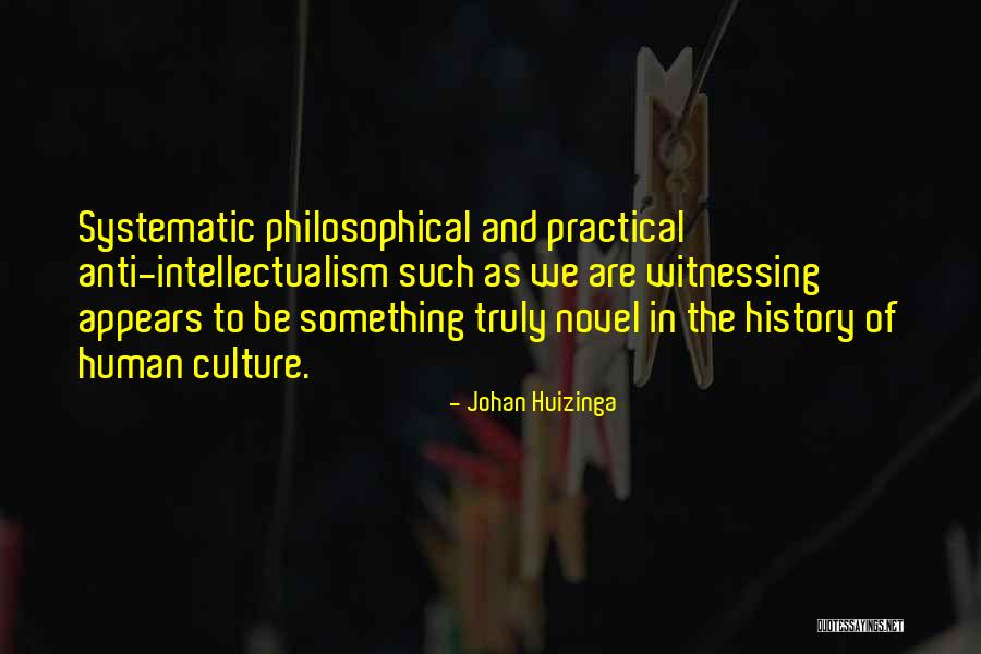 Anti Intellectualism Quotes By Johan Huizinga Anti Intellectualism Quotes By Johan Huizinga