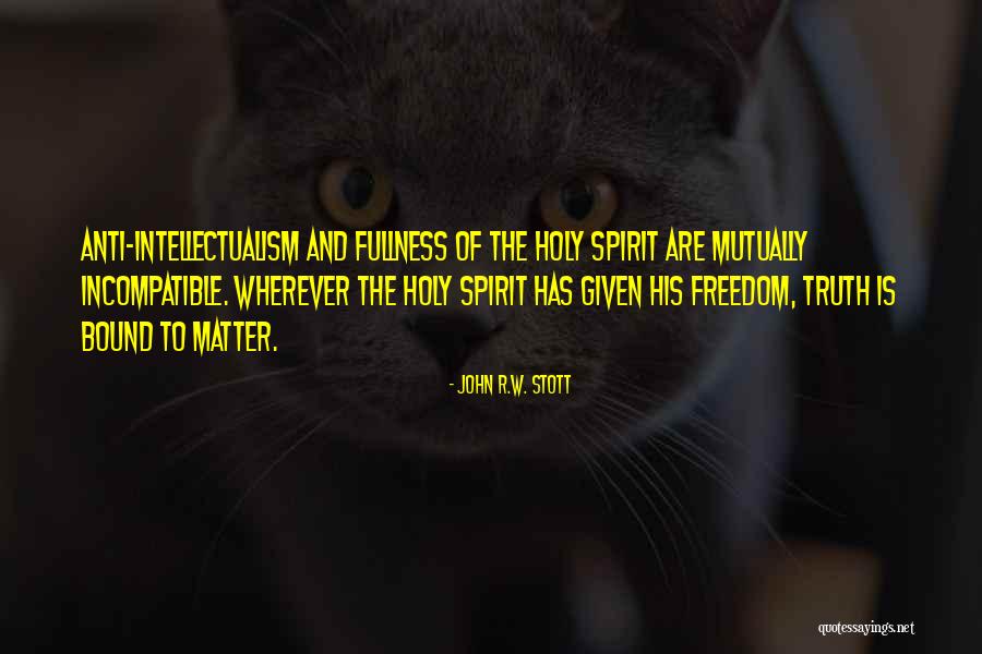 Anti Intellectualism Quotes By John R.W. Stott Anti Intellectualism Quotes By John R.W. Stott