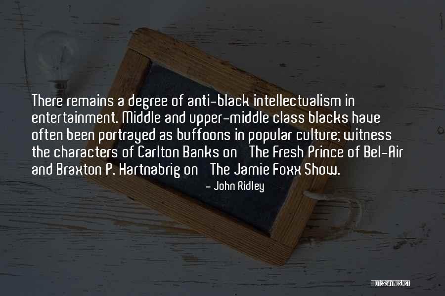 Anti Intellectualism Quotes By John Ridley Anti Intellectualism Quotes By John Ridley