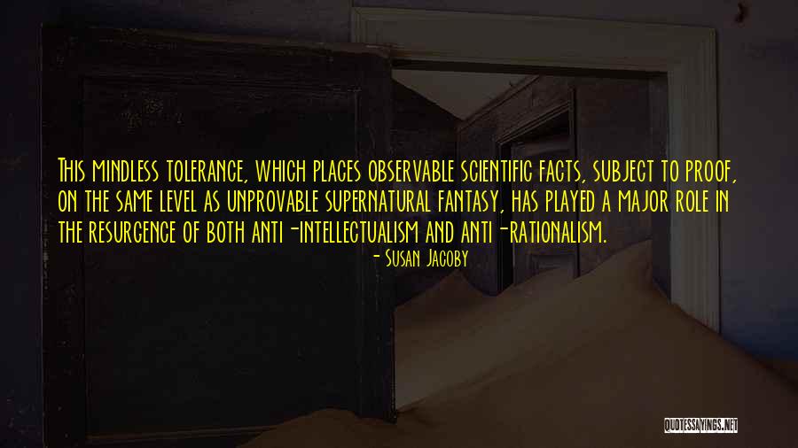 Anti Intellectualism Quotes By Susan Jacoby Anti Intellectualism Quotes By Susan Jacoby