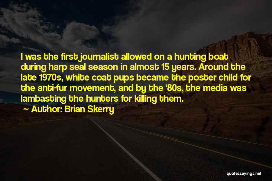 Anti Journalist Quotes By Brian Skerry