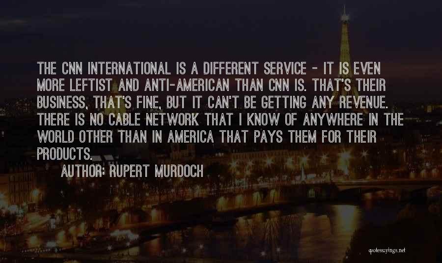 Anti Leftist Quotes By Rupert Murdoch