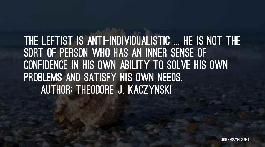 Anti Leftist Quotes By Theodore J. Kaczynski