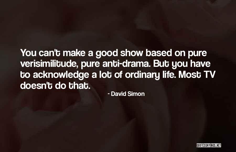 Anti Life Quotes By David Simon